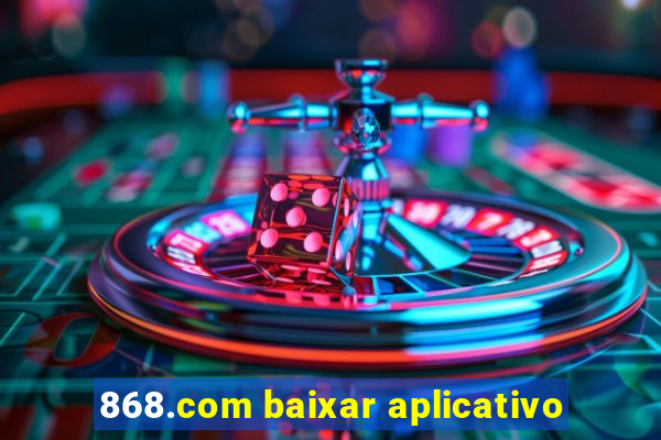 868.com baixar aplicativo